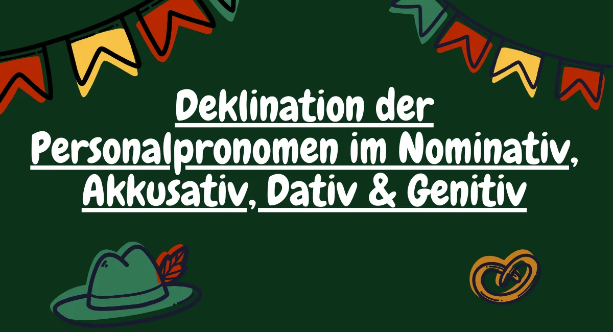 Deklination der Personalpronomen im Nominativ, Akkusativ, Dativ & Genitiv