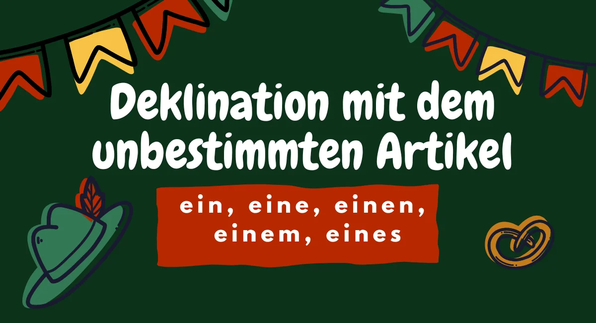 Deklination mit dem unbestimmten Artikel: ein, eine, einen, einem, eines