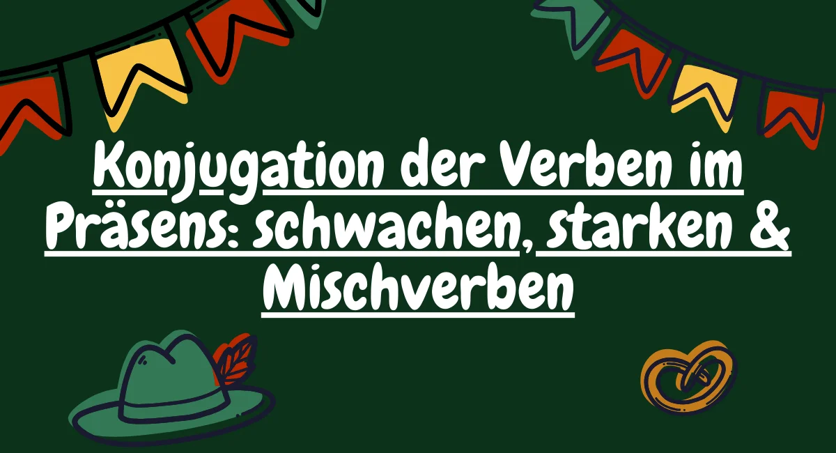 Konjugation der Verben im Präsens: schwachen, starken & Mischverben