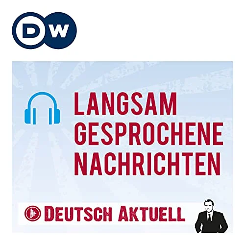 Langsam gesprochene Nachrichten Deutsch Lernen Durch Hören Die  Podcasts & Apps A1, A2, B1, B2, C1
