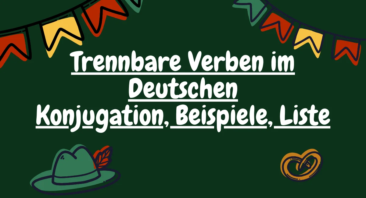 Trennbare Verben im Deutschen: Konjugation, Beispiele, Liste